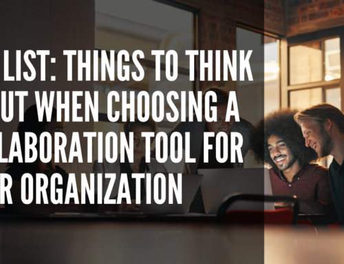 The list: things to think about when choosing a collaboration tool for your organization