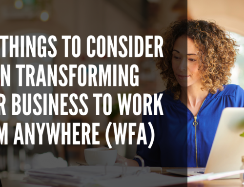 Key things to consider when transforming your business to work from anywhere (WFA)